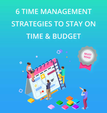 Six Time Management Strategies to Stay on Time and Budget